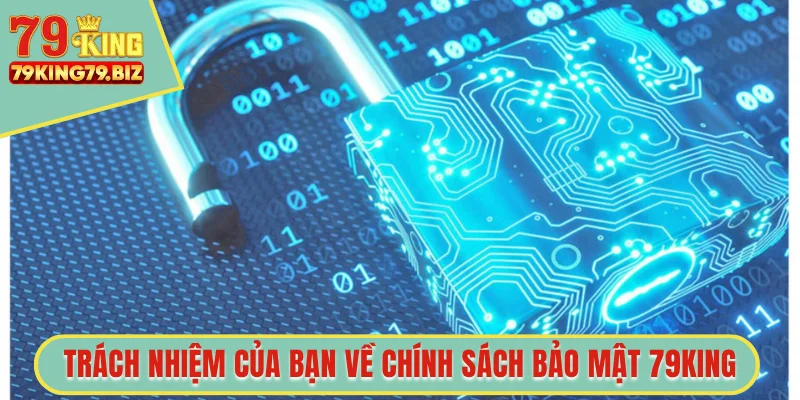 Trách nhiệm của bạn về chính sách bảo mật