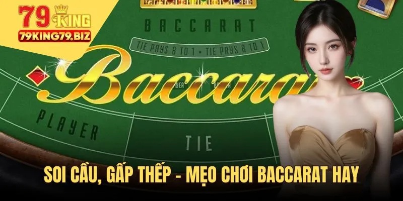 Soi cầu, gấp thếp - những mẹo đoán Baccarat hiệu quả